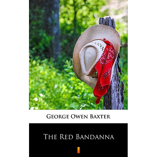 The Red Bandanna, George Owen Baxter