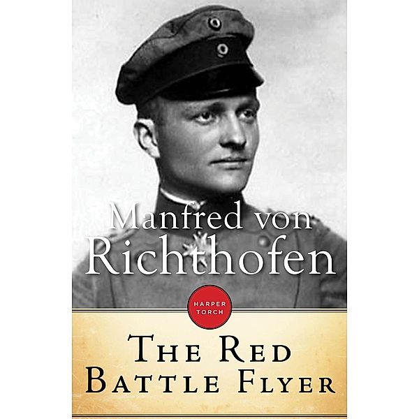 The Red Battle Flyer, Manfred von Ricthofen