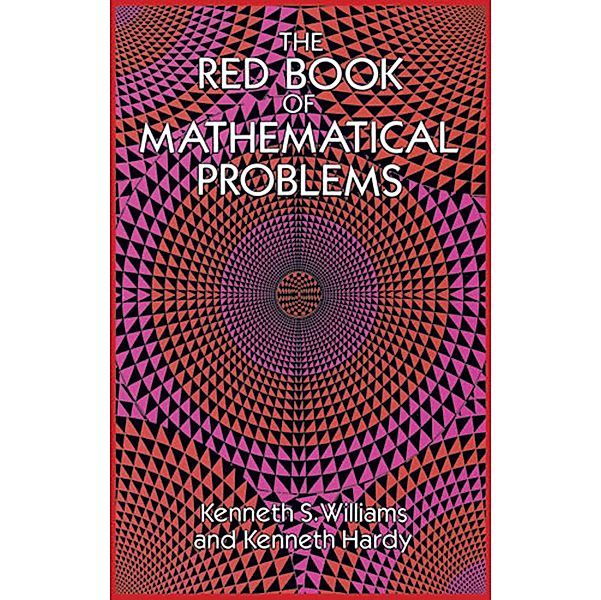 The Red Book of Mathematical Problems / Dover Books on Mathematics, Kenneth S. Williams, Kenneth Hardy