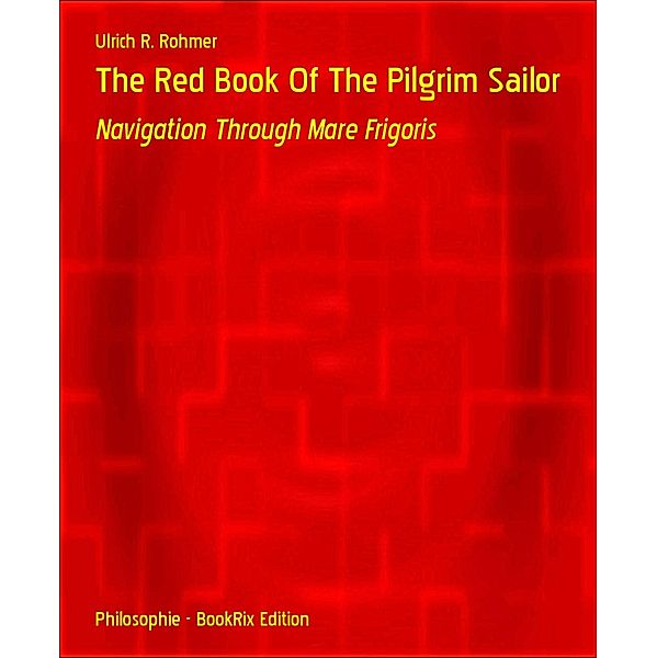 The Red Book Of The Pilgrim Sailor, Ulrich R. Rohmer