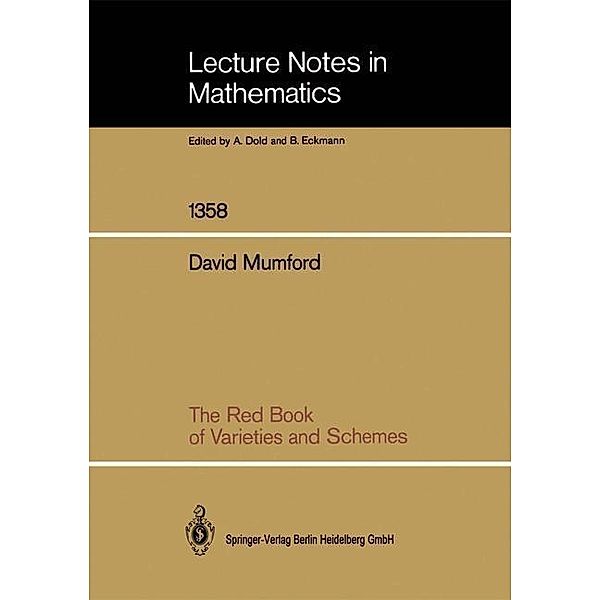 The Red Book of Varieties and Schemes / Lecture Notes in Mathematics Bd.1358, David Mumford