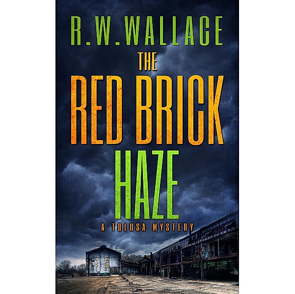 The Red Brick Haze (Tolosa Mysteries, #0) / Tolosa Mysteries, R. W. Wallace