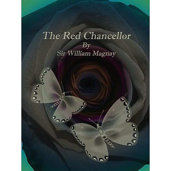 The Red Chancellor, Sir William Magnay