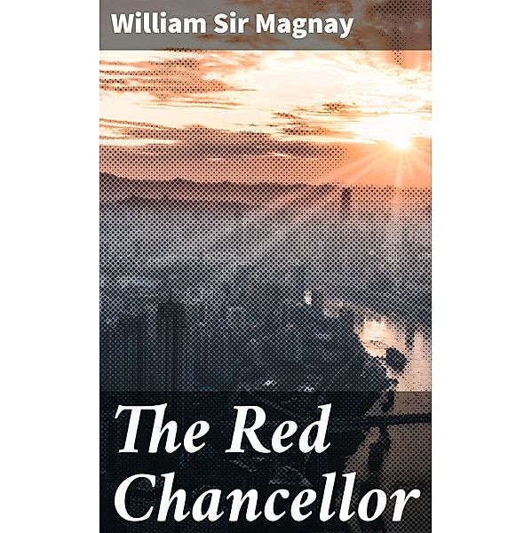 The Red Chancellor, William Magnay