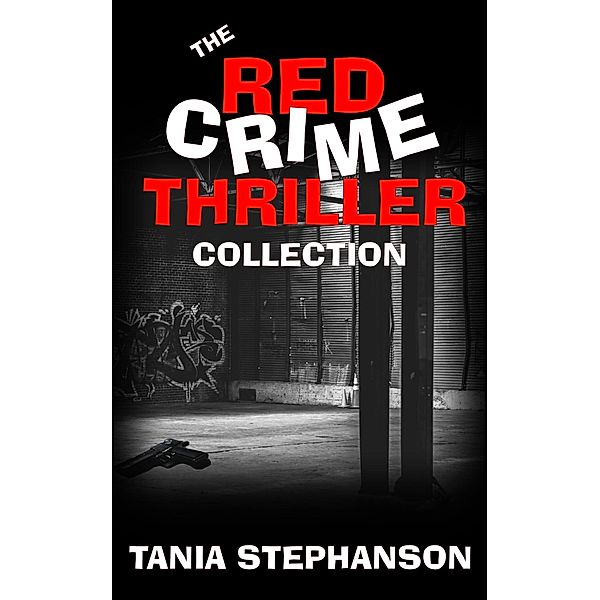 The Red Crime Thriller Collection (Red Crime Thriller Series) / Red Crime Thriller Series, Tania Stephanson