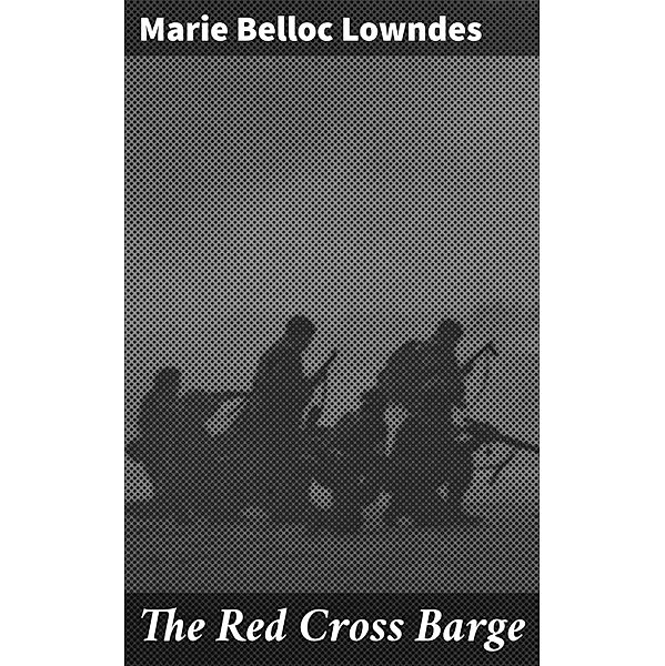 The Red Cross Barge, Marie Belloc Lowndes