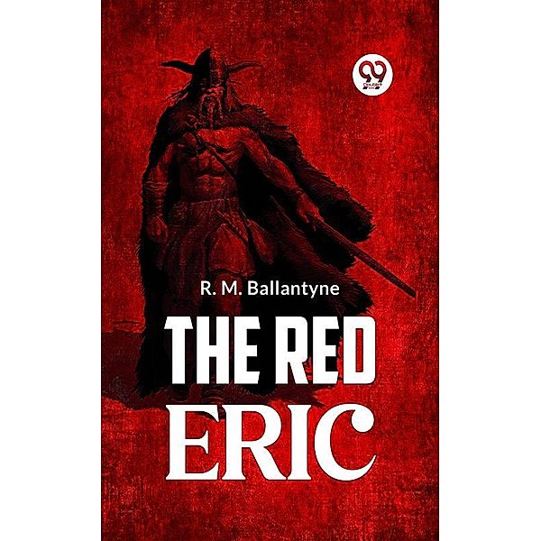 The Red Eric, R. M. Ballantyne