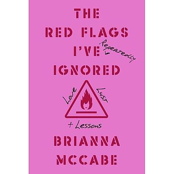 The Red Flags I've (Repeatedly) Ignored, Brianna McCabe