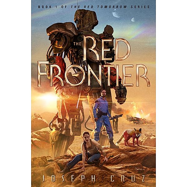 The Red Frontier: Book 1 of The Red Tomorrow Series / The Red Tomorrow, Joseph Cruz
