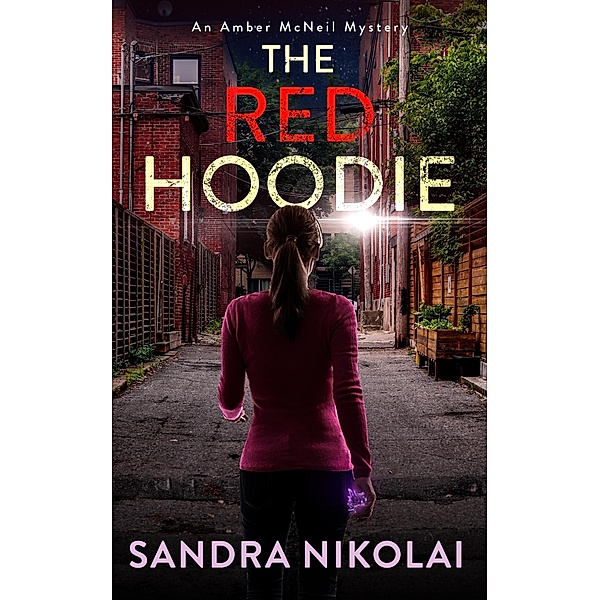 The Red Hoodie (An Amber McNeil Mystery, #2) / An Amber McNeil Mystery, Sandra Nikolai