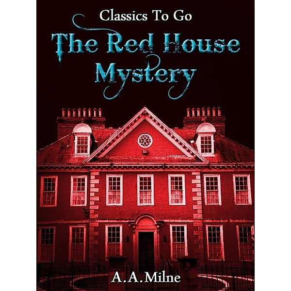 The Red House Mystery, A. A. (Alan Alexander) Milne