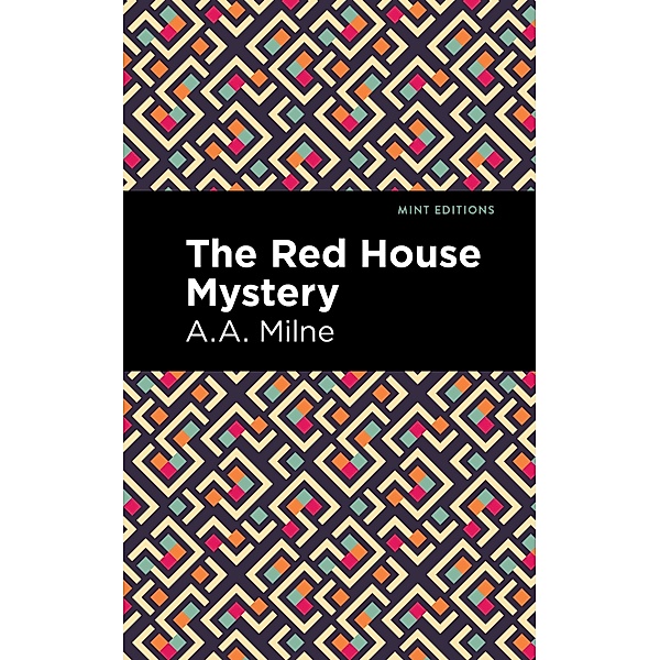 The Red House Mystery / Mint Editions (Crime, Thrillers and Detective Work), A. A. Milne