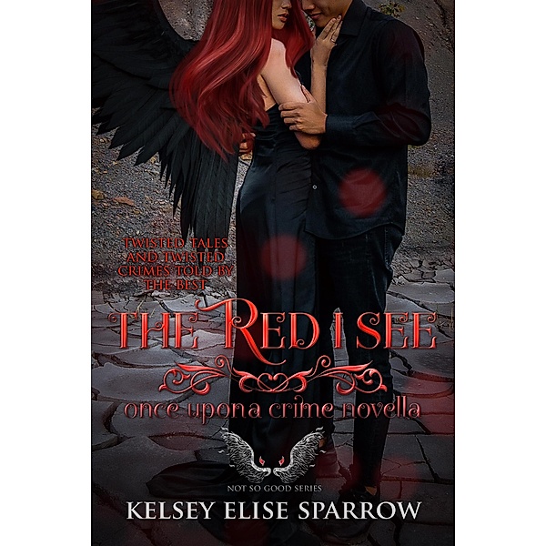 The Red I See (Once Upon A Crime, #1) / Once Upon A Crime, Kelsey Elise Sparrow