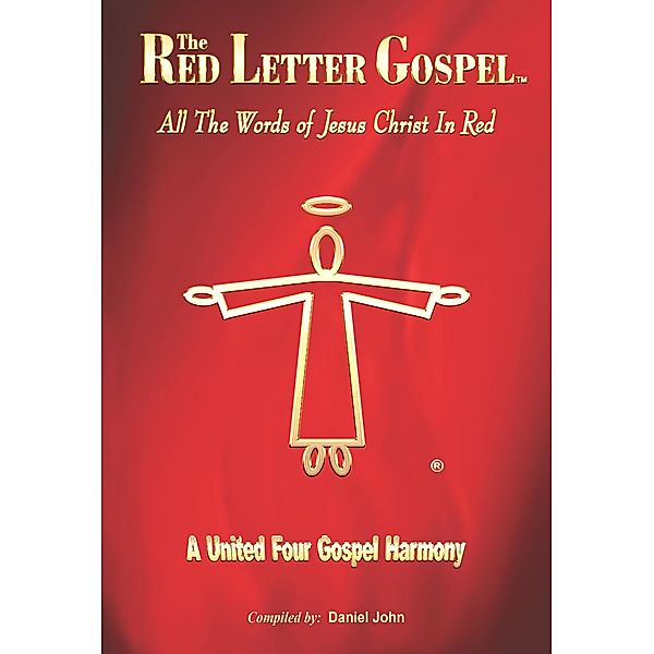 The Red Letter Gospel: All The Words of Jesus Christ in Red, Daniel John