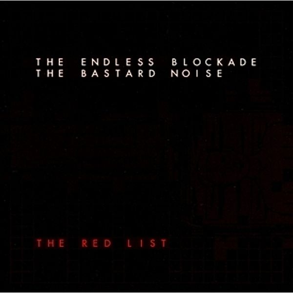 The Red List, Bastard Noise, The Endless Blocade