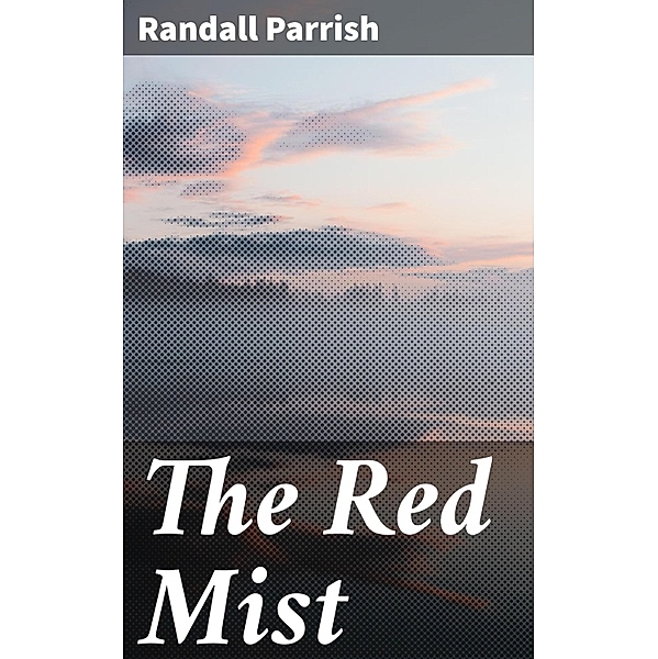 The Red Mist, Randall Parrish