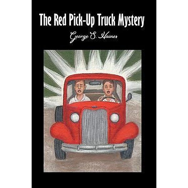 The Red Pick-Up Truck Mystery / PageTurner Press and Media, George S. Xhaines