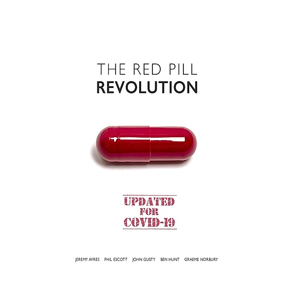 The Red Pill Revolution, Jeremy Ayres, Phil Escott, John Gusty, Ben Hunt, Graeme Norbury, Human Unleashed