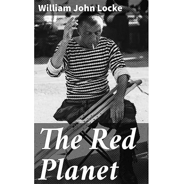 The Red Planet, William John Locke