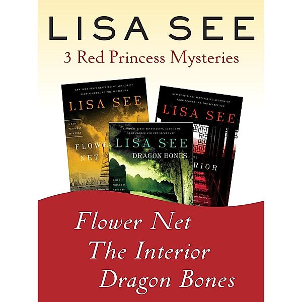 The Red Princess Mysteries: Flower Net, The Interior, and Dragon Bones: Three Red Princess Mysteries, Lisa See