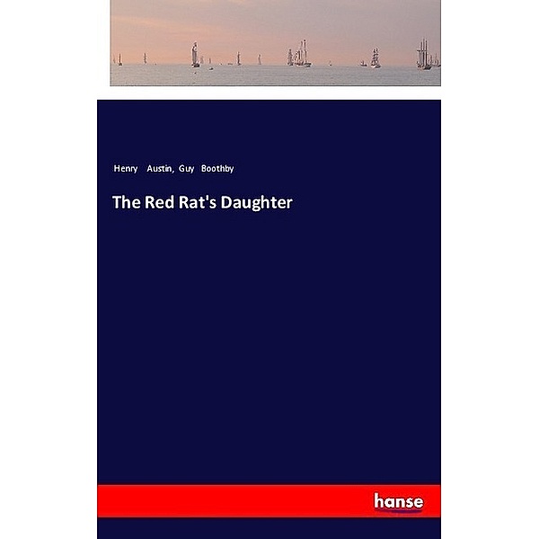 The Red Rat's Daughter, Henry Austin, Guy Boothby