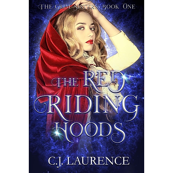 The Red Riding Hoods (The Grim Sisters, #1) / The Grim Sisters, C. J. Laurence