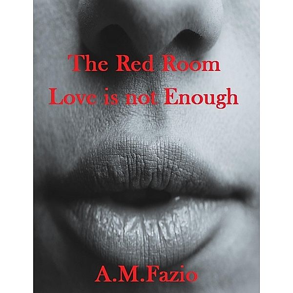 The Red Room - Love is not Enough, A. M. Fazio