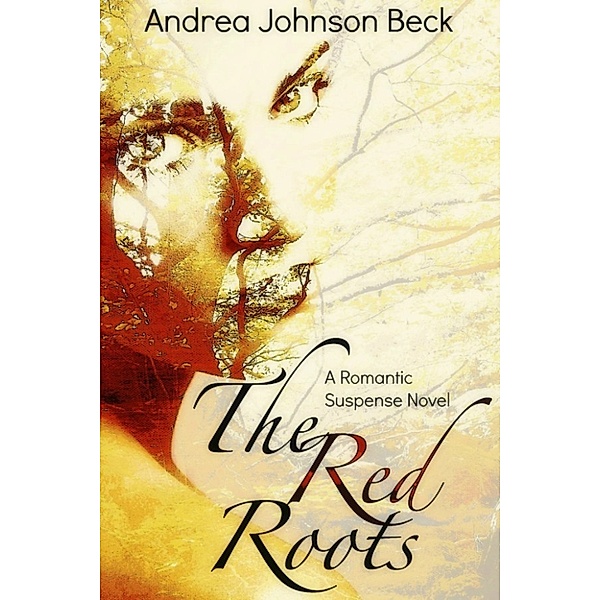 The Red Roots: The Ladies Of Amaranthine, Andrea Johnson Beck