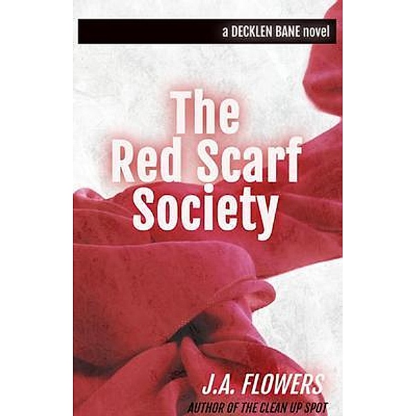 The Red Scarf Society / Pecan Leaf Press, J. A. Flowers