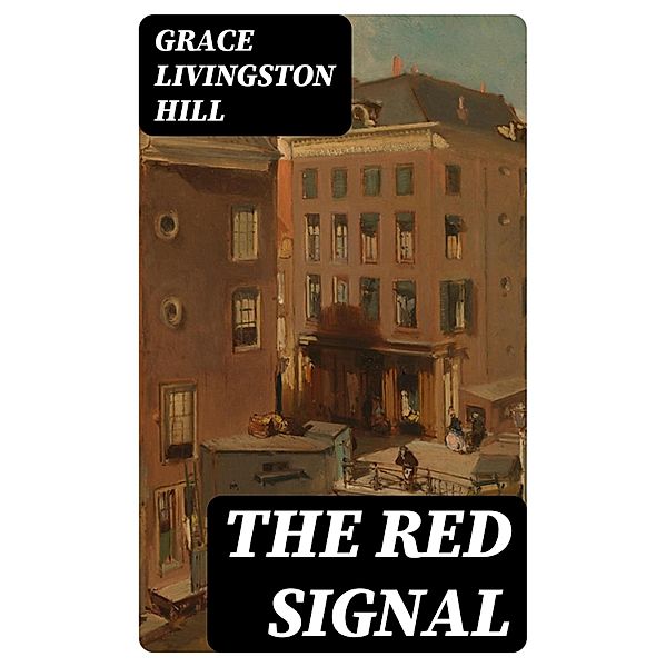 The Red Signal, Grace Livingston Hill