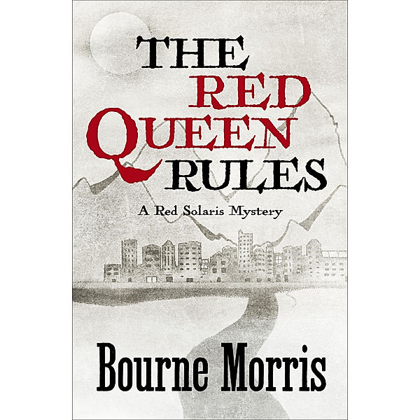 The Red Solaris Mysteries: The Red Queen Rules, Bourne Morris