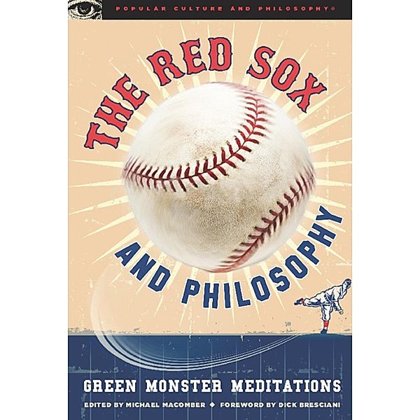 The Red Sox and Philosophy / Popular Culture and Philosophy Bd.48, Michael Macomber
