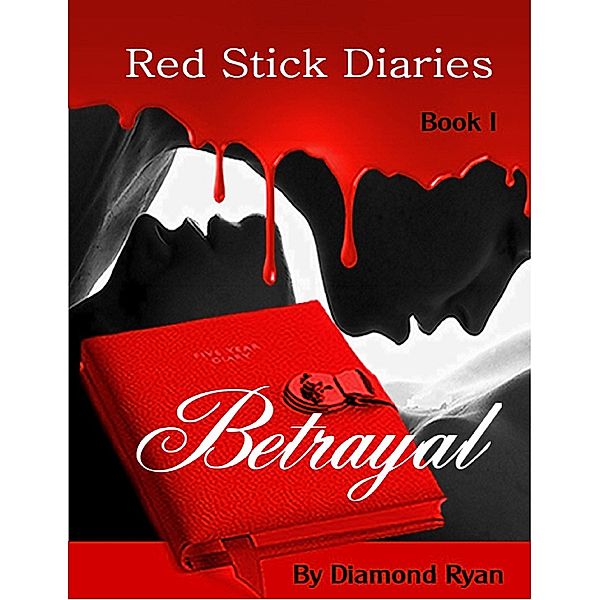 The Red Stick Diaries: Betrayal, Diamond Ryan