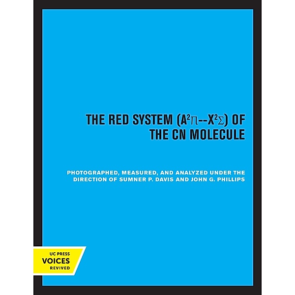 The Red System of the CN Molecule / Berkeley Analyses of Molecular Spectra Bd.1, Sumner P. Davis, John G. Phillips