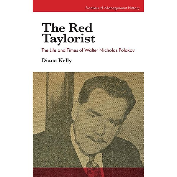 The Red Taylorist: The Life and Times of Walter Nicholas Polakov, Diana Kelly