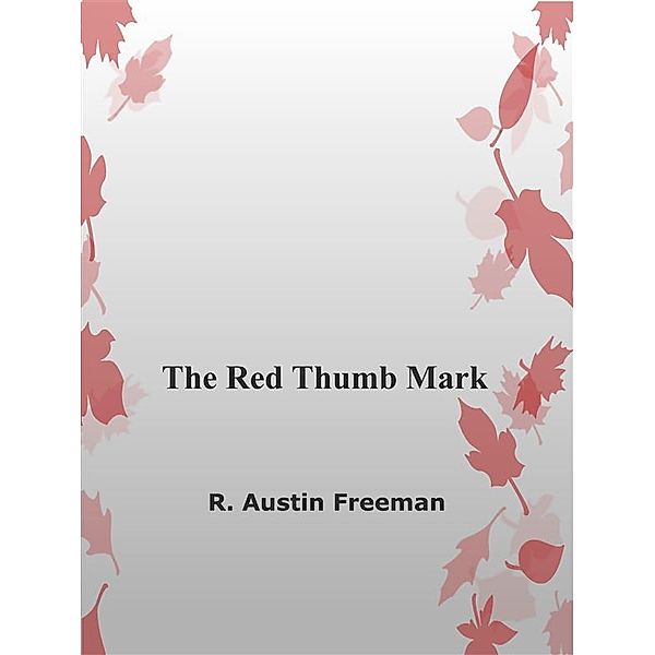 The Red Thumb Mark, R. Austin Freeman