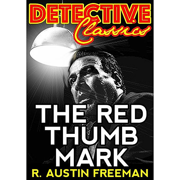 The Red Thumb Mark / Detective Classics, R. Austin Freeman