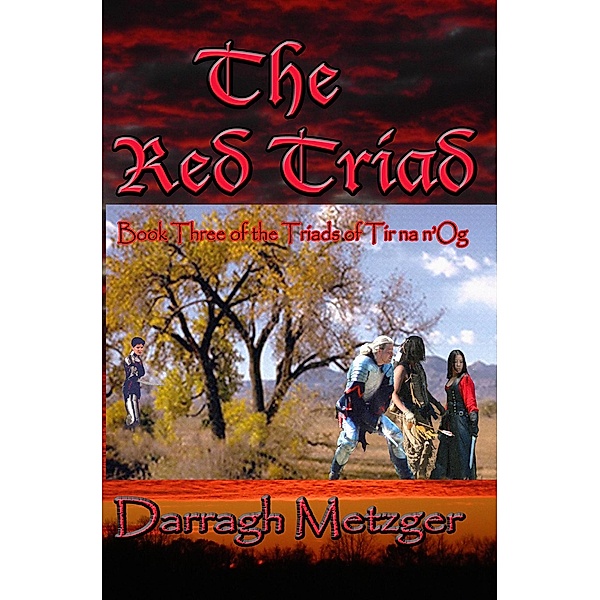 The Red Triad (The Triads of Tir na n'Og, #3) / The Triads of Tir na n'Og, Darragh Metzger