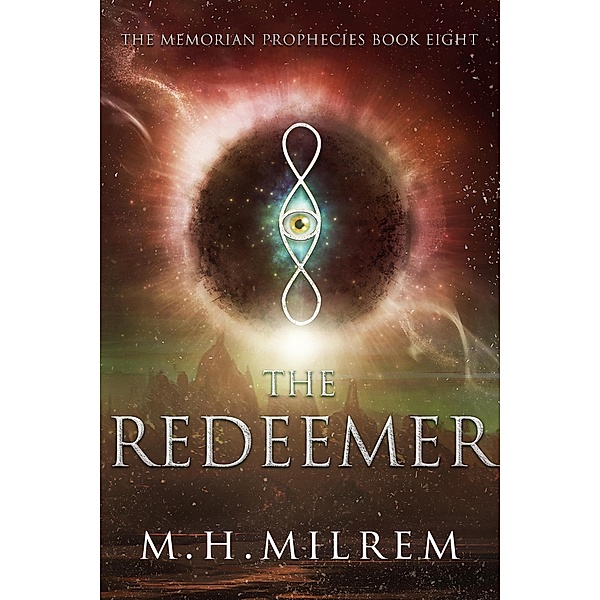 The Redeemer (The Memorian Prophecies, #8) / The Memorian Prophecies, M. H. Milrem
