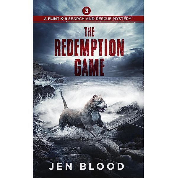 The Redemption Game (The Flint K-9 Search and Rescue Mysteries, #3) / The Flint K-9 Search and Rescue Mysteries, Jen Blood