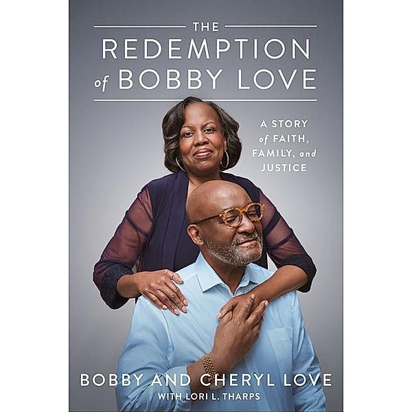 The Redemption of Bobby Love: A Story of Faith, Family, and Justice, Bobby Love, Cheryl Love