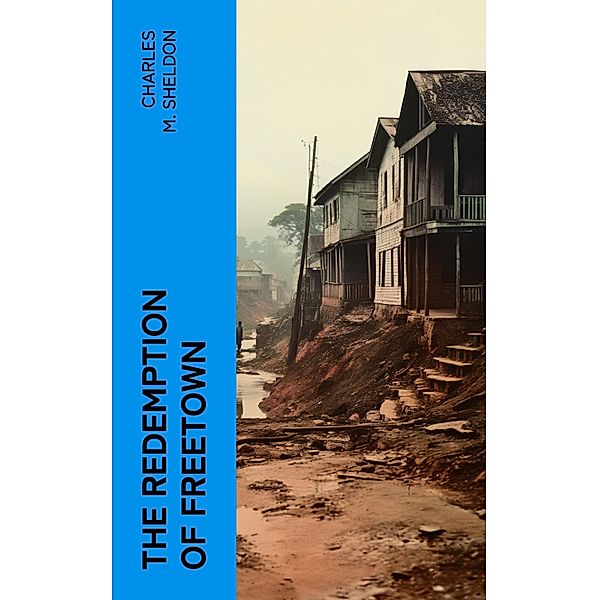 The Redemption of Freetown, Charles M. Sheldon