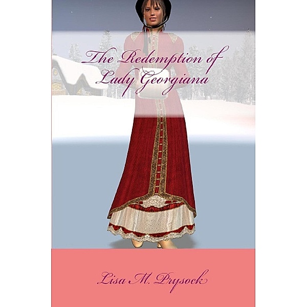 The Redemption of Lady Georgiana (The Lydia Collection, #1) / The Lydia Collection, Lisa Prysock