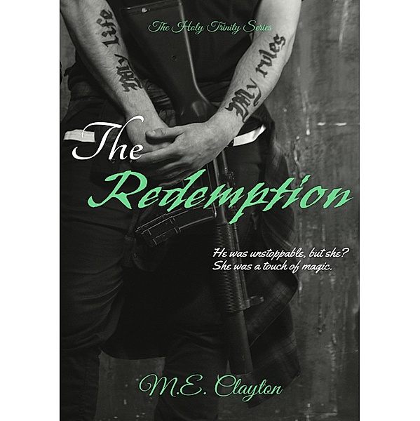 The Redemption (The Holy Trinity Series, #4) / The Holy Trinity Series, M. E. Clayton