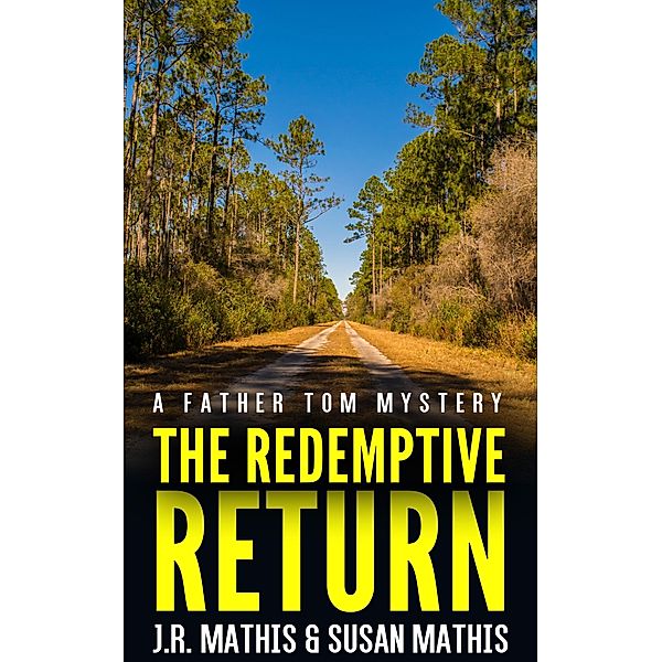 The Redemptive Return (The Father Tom Mysteries, #3) / The Father Tom Mysteries, J. R. Mathis, Susan Mathis