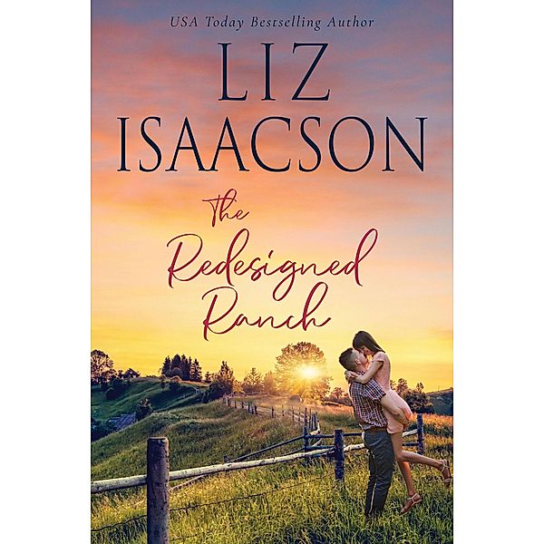 The Redesigned Ranch (Horseshoe Home Ranch, #1) / Horseshoe Home Ranch, Liz Isaacson