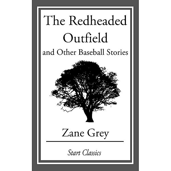 The Redheaded Outfield and Other Base, Zane Grey