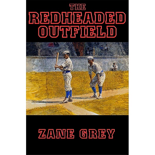 The Redheaded Outfield / Wilder Publications, Zane Grey