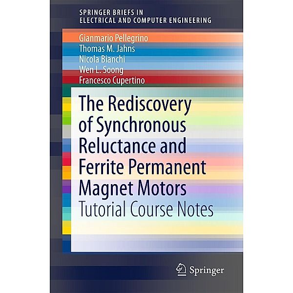 The Rediscovery of Synchronous Reluctance and Ferrite Permanent Magnet Motors / SpringerBriefs in Electrical and Computer Engineering, Gianmario Pellegrino, Thomas M. Jahns, Nicola Bianchi, Wen L. Soong, Francesco Cupertino