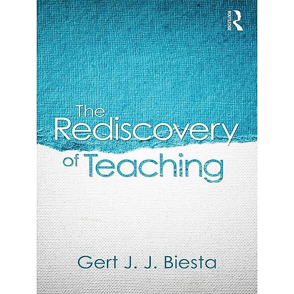 The Rediscovery of Teaching, Gert Biesta